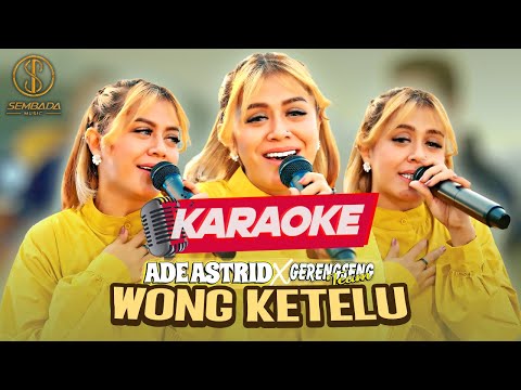 [KARAOKE] ADE ASTRID X GERENGSENG TEAM - WONG KETELU | Resiko Dadi Wong Ketelu