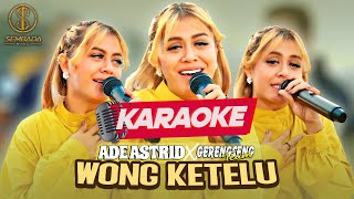 Download lagu [KARAOKE] ADE ASTRID X GERENGSENG TEAM - WONG KETELU | Resiko Dadi Wong Ketelu mp3