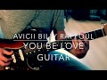 You be love Avicii feat. Billy Raffoul guitar tutorial