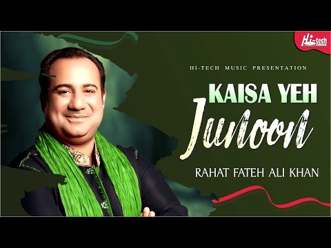 Kaisa Yeh Junoon | Rahat Fateh Ali Khan | Superhit  Song | Hi-Tech Pakistani
