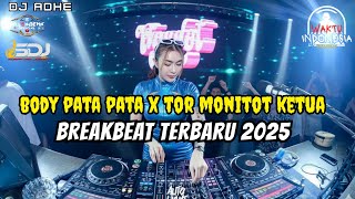 Download lagu DJ BREAKBEAT TERBARU 2025 - DJ BODY PATA PATA X TOR MONITOR KETUA - DJ ADHE mp3