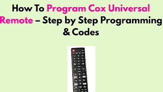 How to Program Cox Universal Remote – Step by Step Programming & Codes