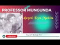 PROFESSOR MUNGUNDA ALUYENI KWA MUSHITU