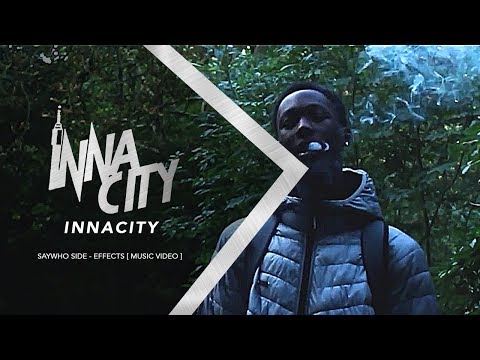 Saywho - Side Effects [ Music Video ] | InnaCityUK