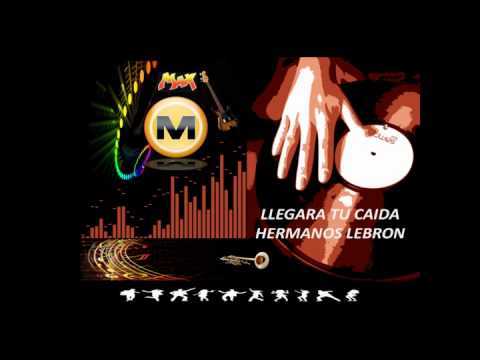 LLEGARA TU CAÍDA - HERMANOS LEBRON