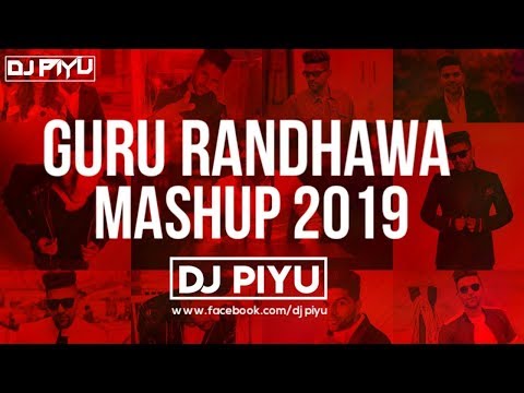GURU RANDHAWA MASHUP 2019 - DJ PIYU | GURU RANDHAWA | ( BEST OF GURU RANDHAWA )