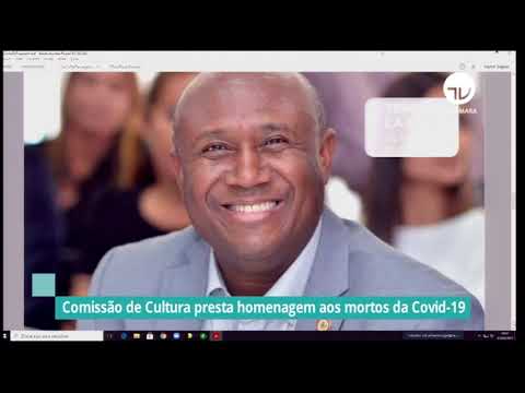 Comissão de Cultura presta homenagem às vítimas da Covid - 10/05/21