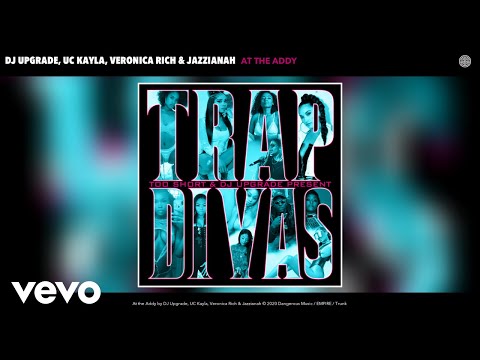 DJ Upgrade, UC Kayla, Veronica Rich, Jazzianah - At the Addy (Audio)
