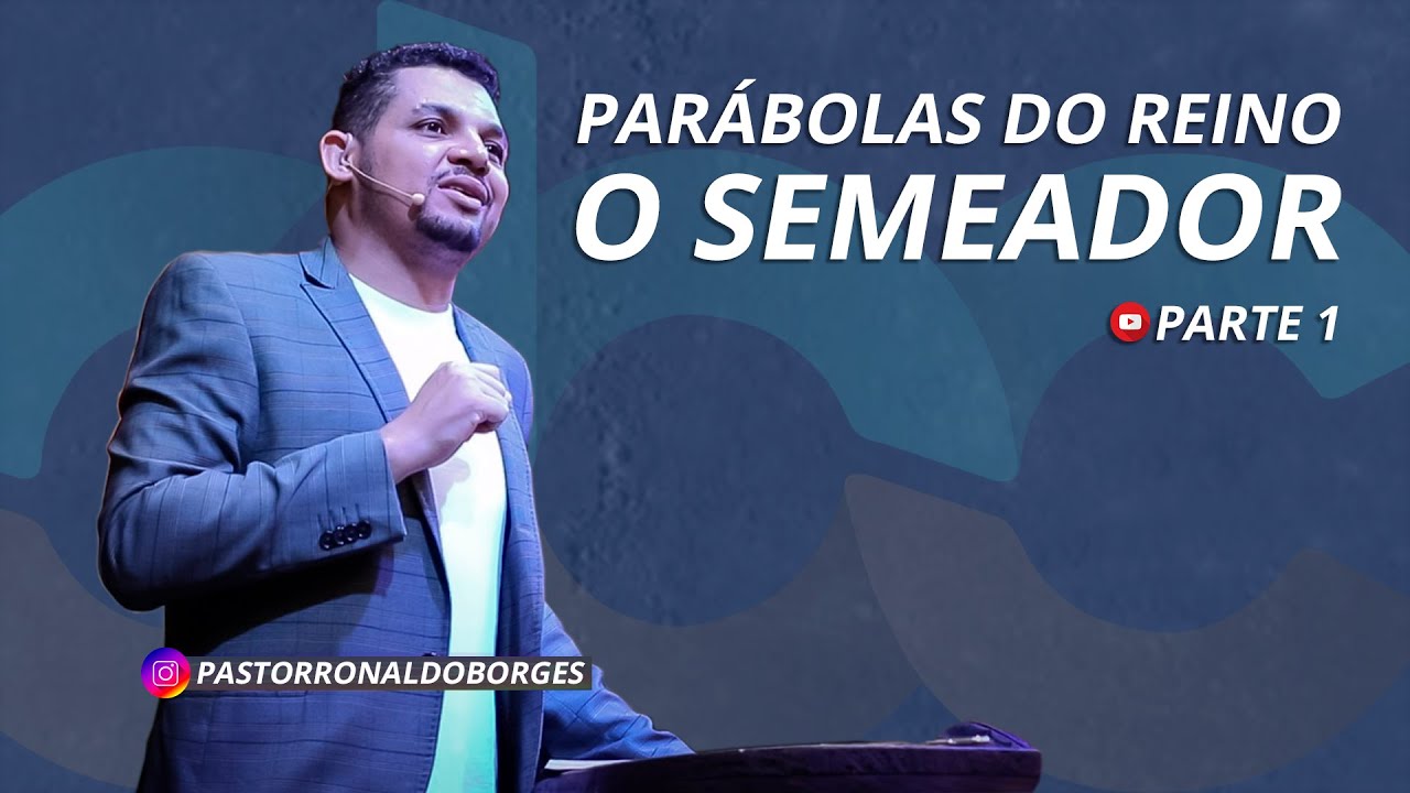 RONALDO BORGES - PARÁBOLAS DO REINO - O Semeador - Parte 1