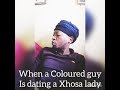 Coloured Guy Dating A Xhosa Lady