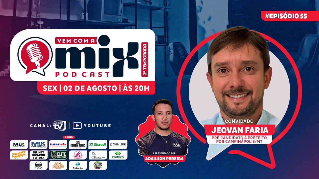 Vem com a MIX PODCAST - Jeovan Faria - #55