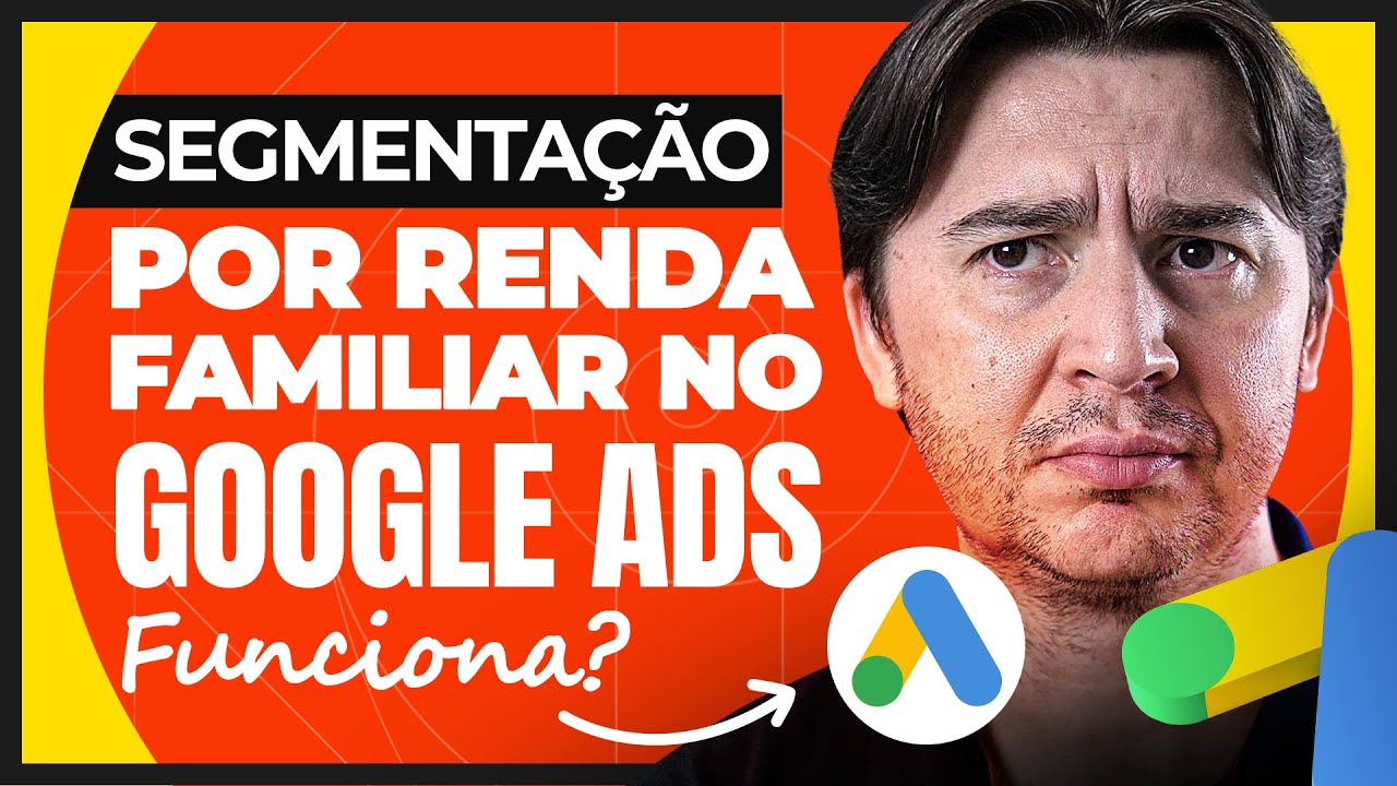 SEGMENTAÇÃO POR RENDA FAMILIAR FUNCIONA MESMO NO GOOGLE ADS?