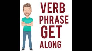What Does Get Along Mean Verb Phrase (791) Get Along - Three Meanings - English Tutor Nick P
