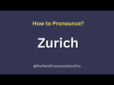 How to Pronounce Zurich? Definition of Zurich.