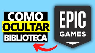 Cómo Ocultar Tu Biblioteca en Epic Games Launcher