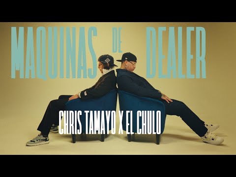 El Chulo x Chris Tamayo - Maquinas De Dealer (Video Oficial)