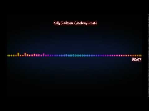 凱利克拉克森 - 抓住我的呼吸 [歌詞] [均衡器] [高清] 。 (Kelly Clarkson - Catch My Breath [Lyrics] [EQ] [HD])
