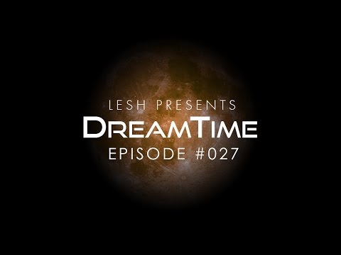 ♫ Lesh - DreamTime #027 (Melodic Progressive House)