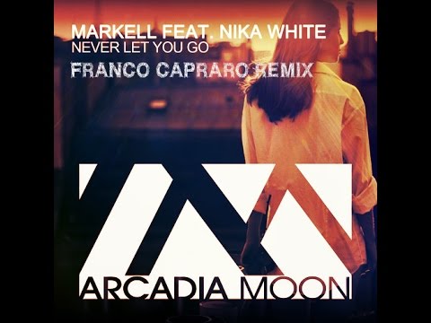 M.A.R.K.E.L.L. Feat. Nika White - Never Let You Go (Franco Capraro Remix )