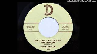 Eddie Noack - We'll Still Be On Our Honeymoon (D 1294) [1971]