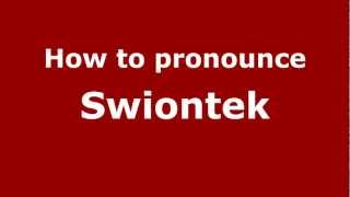 How to pronounce Swiontek