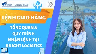 LỆNH GIAO HÀNG - TỔNG QUAN VÀ QUY TRÌNH NHẬN LỆNH TẠI KNIGHT LOGISTICS | KNIGHT LOGISTICS