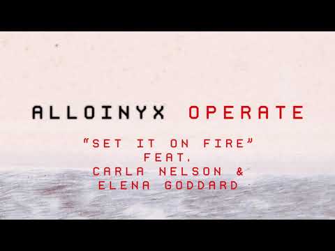 Alloinyx - Set it on Fire feat. Carla Nelson & Elena Goddard