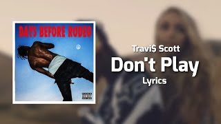 Travi$ Scott - Don&#39;t Play (Lyrics) ft. Big Sean, The 1975