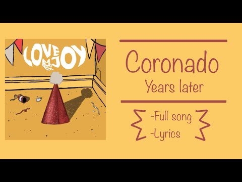 Coronado - Years Later (Full song with lyrics concept) Lovejoy