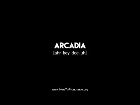 How to Pronounce "arcadia"