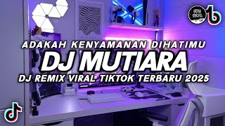 Download lagu DJ MUTIARA IPANK VIRAL TIKTOK | DJ ADAKAH KENYAMANAN DI HATIMU REMIX TERBARU 2025 mp3