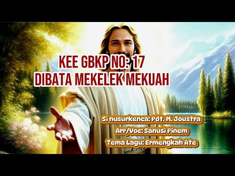 KEE GBKP NO: 17 || DIBATA MEKELEK MEKUAH || Tema: Ermengkah Ate || Arr/Voc: Sanusi Pinem || 2025 ||