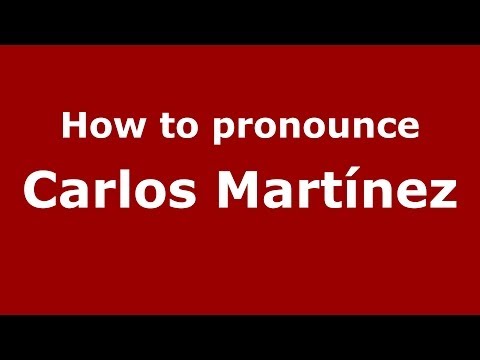 How to pronounce Carlos Martínez (Spanish/Spain) - PronounceNames.com