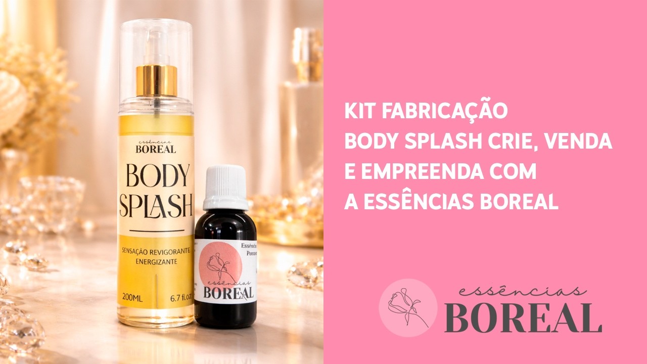 Kit Fabricação Body Splash | Crie, Venda e Empreenda com a Essências Boreal