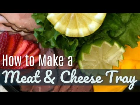 How to Make a Meat and Cheese Tray