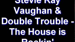 Stevie Ray Vaughan &amp; Double Trouble - The House Is Rockin&#39;