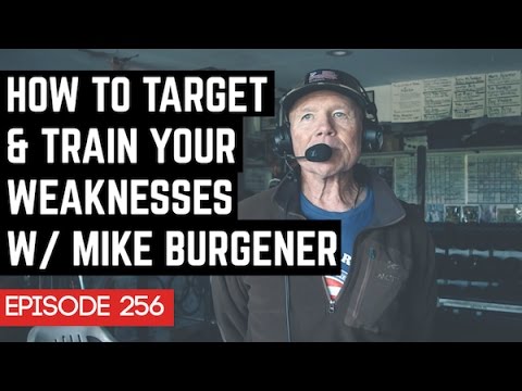 How To Target & Train Your Weaknesses W/ Mike Burgener - 256