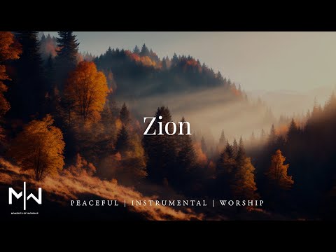 Zion | Soaking Worship Music Into Heavenly Sounds // Instrumental Soaking Worship