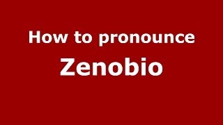How to pronounce Zenobio
