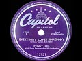 1st RECORDING OF: Everybody Loves Somebody - Peggy Lee (1947)