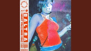 Baltra - I Want You (I Need You) (Extended Mix) video