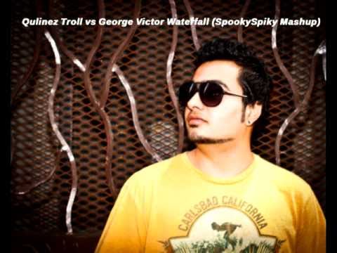 Qulinez Troll vs George Victor Waterfall (SpookySpiky Mashup)