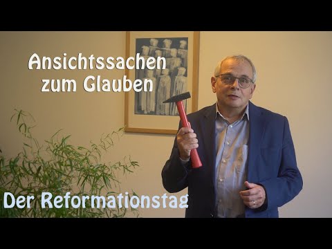 Ansichtssachen zum Glauben: Reformationstag