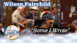 WILSON FAIRCHILD performs The Statler Brothers&#39; SOME I WROTE on LARRY&#39;S COUNTRY DINER!