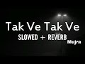 TaK Ve TaK Mujra ( Slowed And reverb ) ll Slowed And Reverb  Song Lover