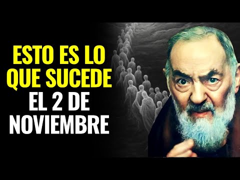 LO QUE SUCEDE CON LAS ALMAS EN EL DÍA DE LOS MUERTOS – PADRE PÍO LO VIO