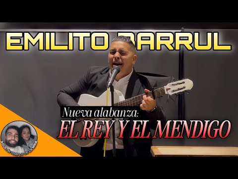 EMILITO BARRUL | “El Rey y el mendigo” | Nueva alabanza