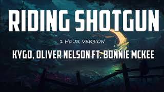 Kygo, Oliver Nelson ft. Bonnie McKee - Riding Shotgun (1 HOUR VERSION)