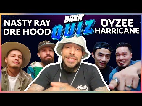BRKN' Quiz Nasty Ray & Dre Hood  vs Harricane & Dyzee