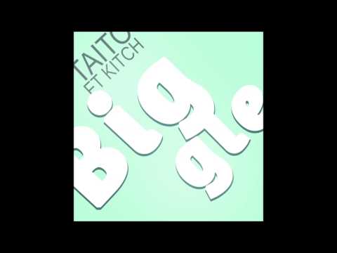 TAITO ft. Kitch - Biggle (Original Mix)